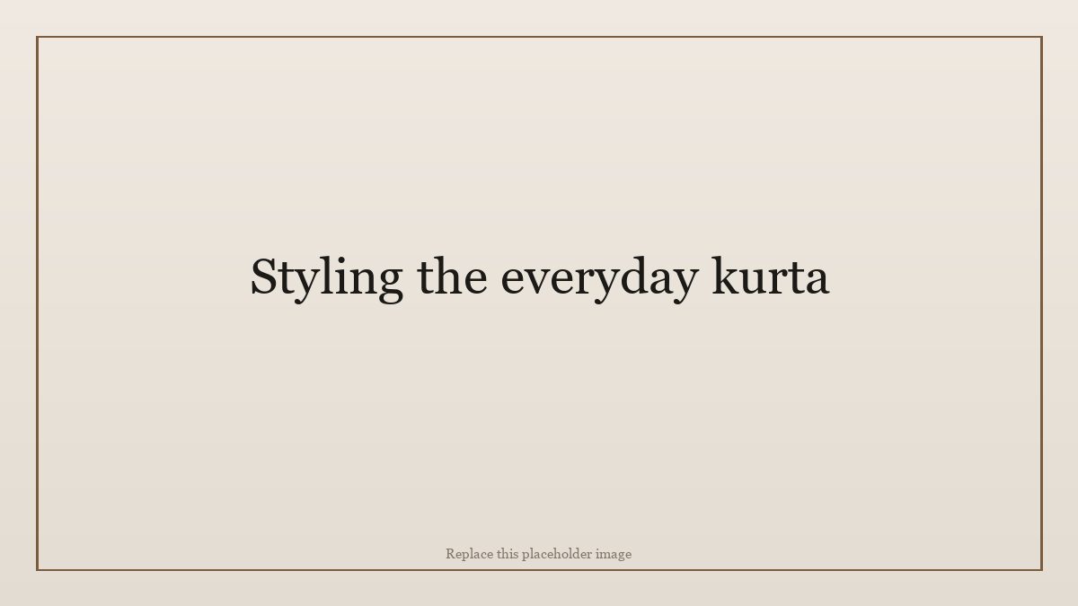 Styling the everyday kurta
